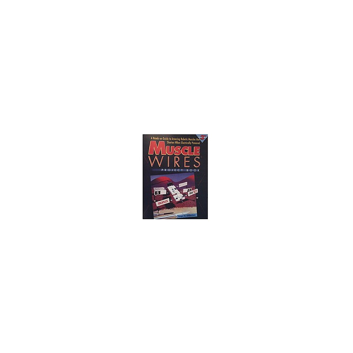 Ouvrage technique "Muscle Wires Project Book" (muscle électrique)