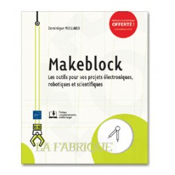 Ouvrage Makeblock Les outils pour vos projets électroniques, robotiques et scientifiques LFMAK