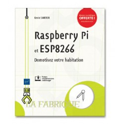 Ouvrage technique Raspberry Pi et ESP 8266 Domotisez votre habitation