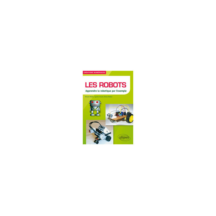 Ouvrage Les robots Apprendre la robotique par l’exemple